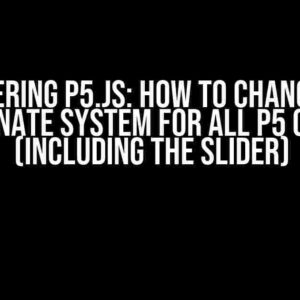 Mastering p5.js: How to Change the Coordinate System for All p5 Objects (including the Slider)